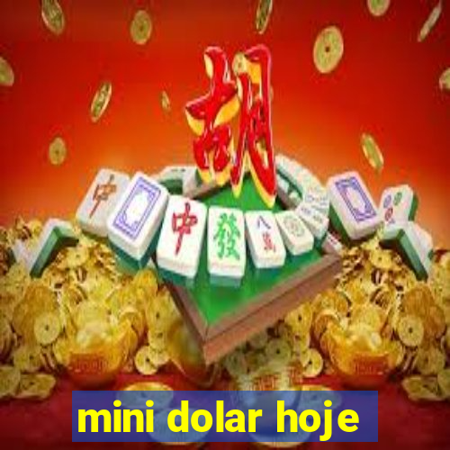 mini dolar hoje